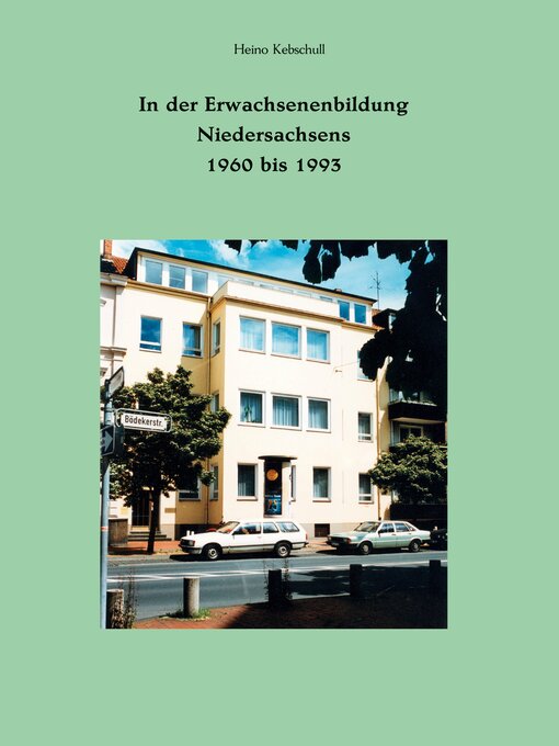 Titeldetails für In der Erwachsenenbildung Niedersachsens 1960 bis 1993 nach Heino Kebschull - Warteliste